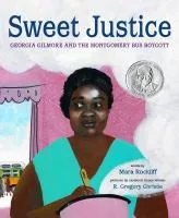 Sweet justice : Georgia Gilmore and the Montgomery Bus Boycott